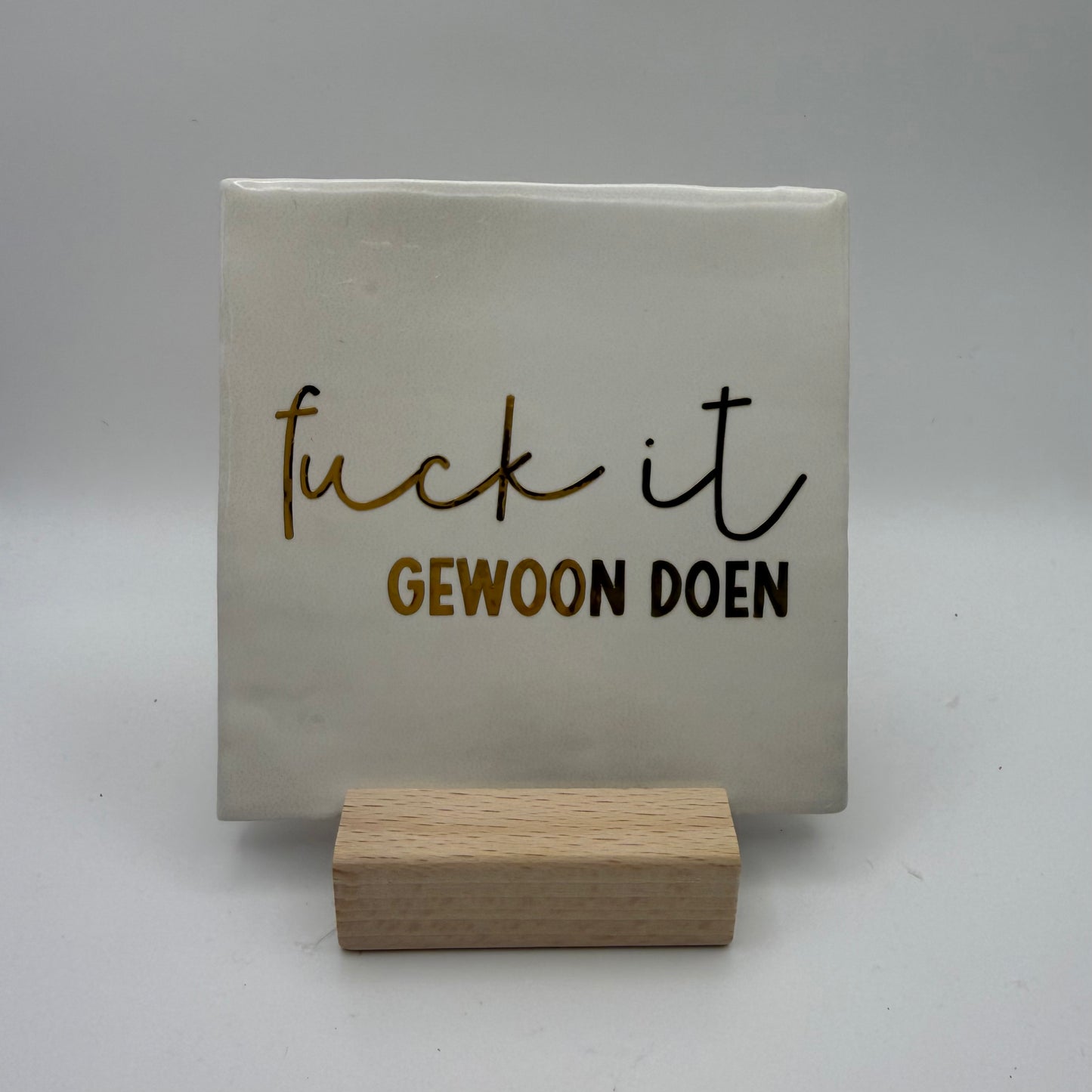 Tegeltje - Fuck it gewoon doen