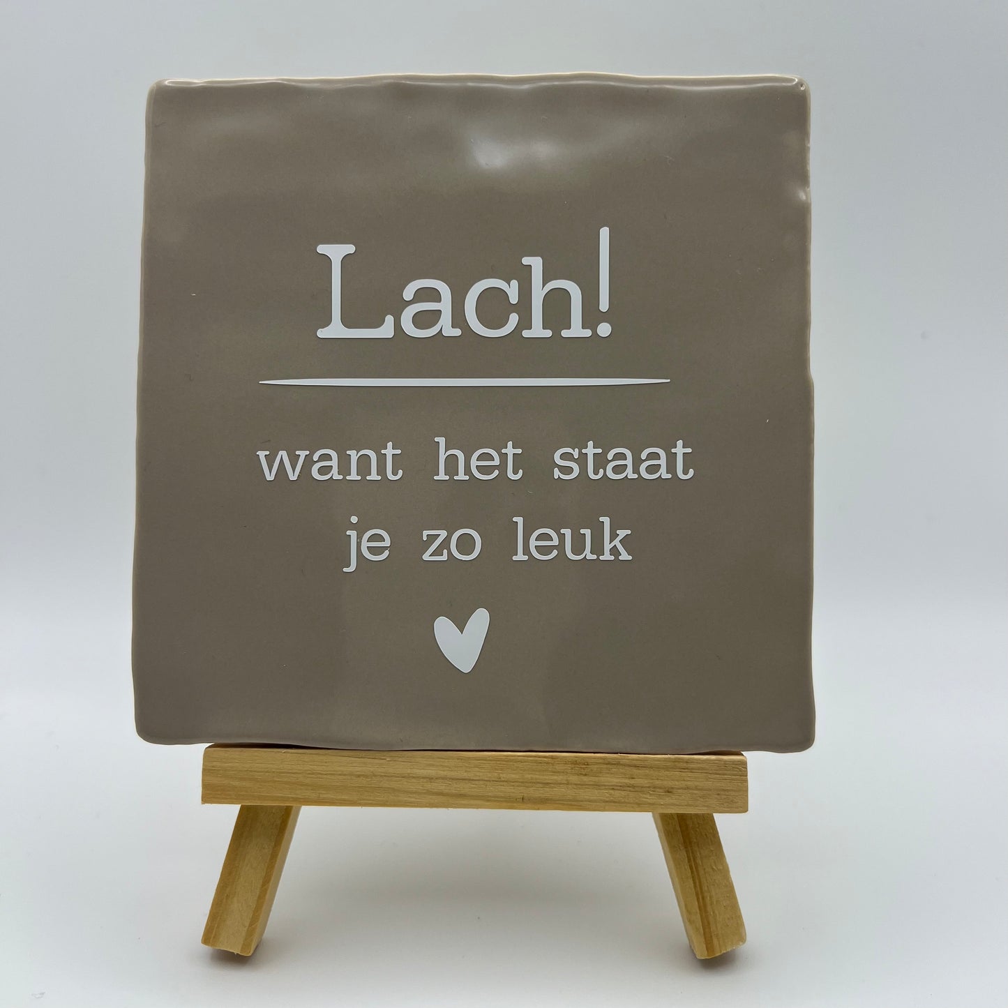 Tegeltje - Lach! Want het staat je zo leuk