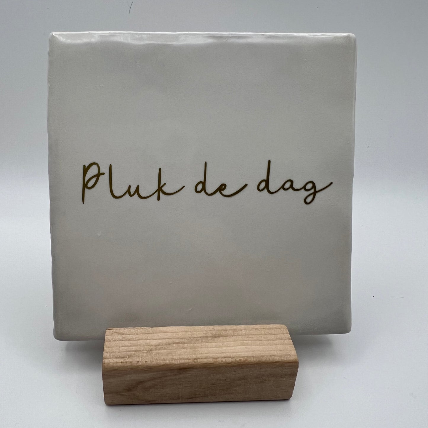 Tegeltje - Pluk de dag (gouden letters)