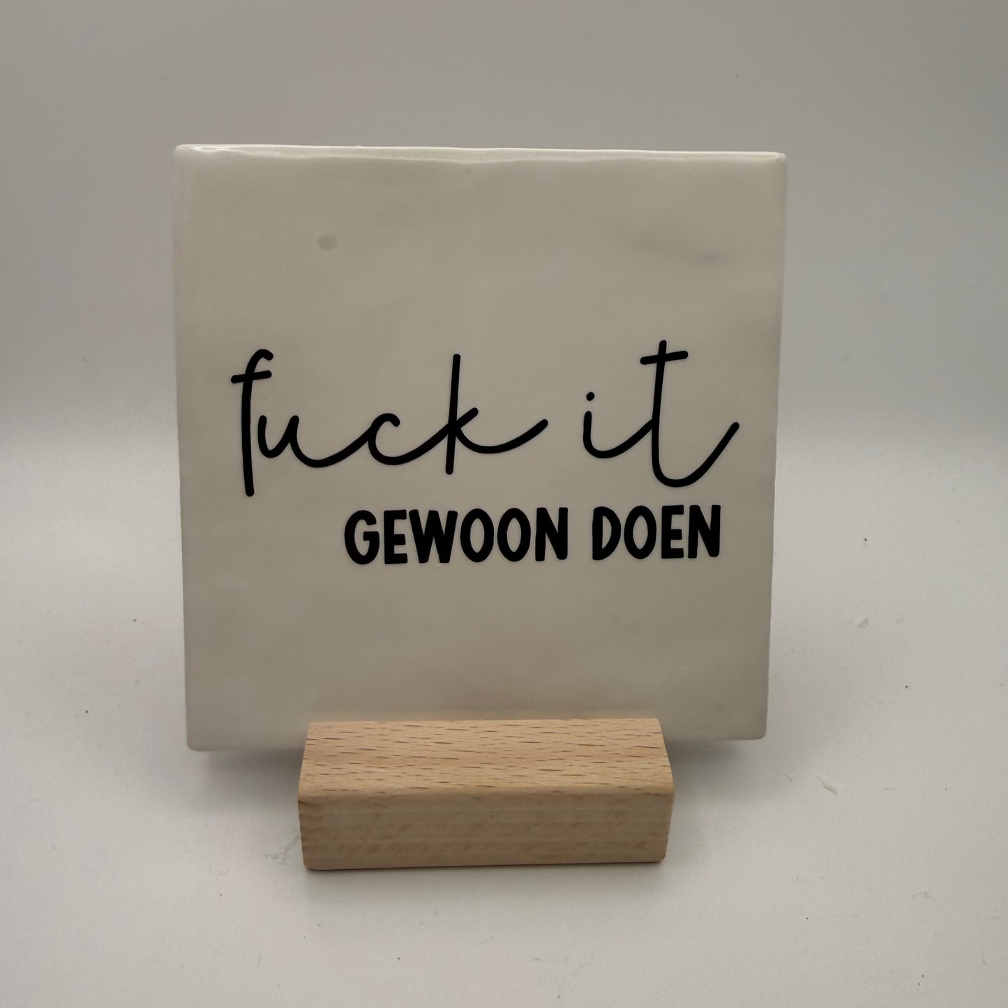 Tegeltje - Fuck it gewoon doen