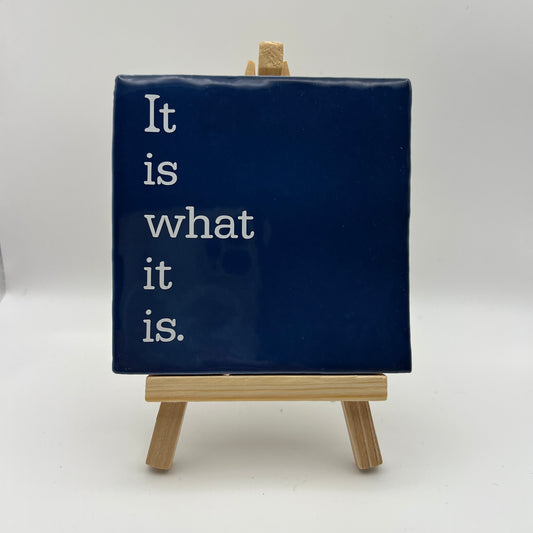 Tegeltje - It is what it is