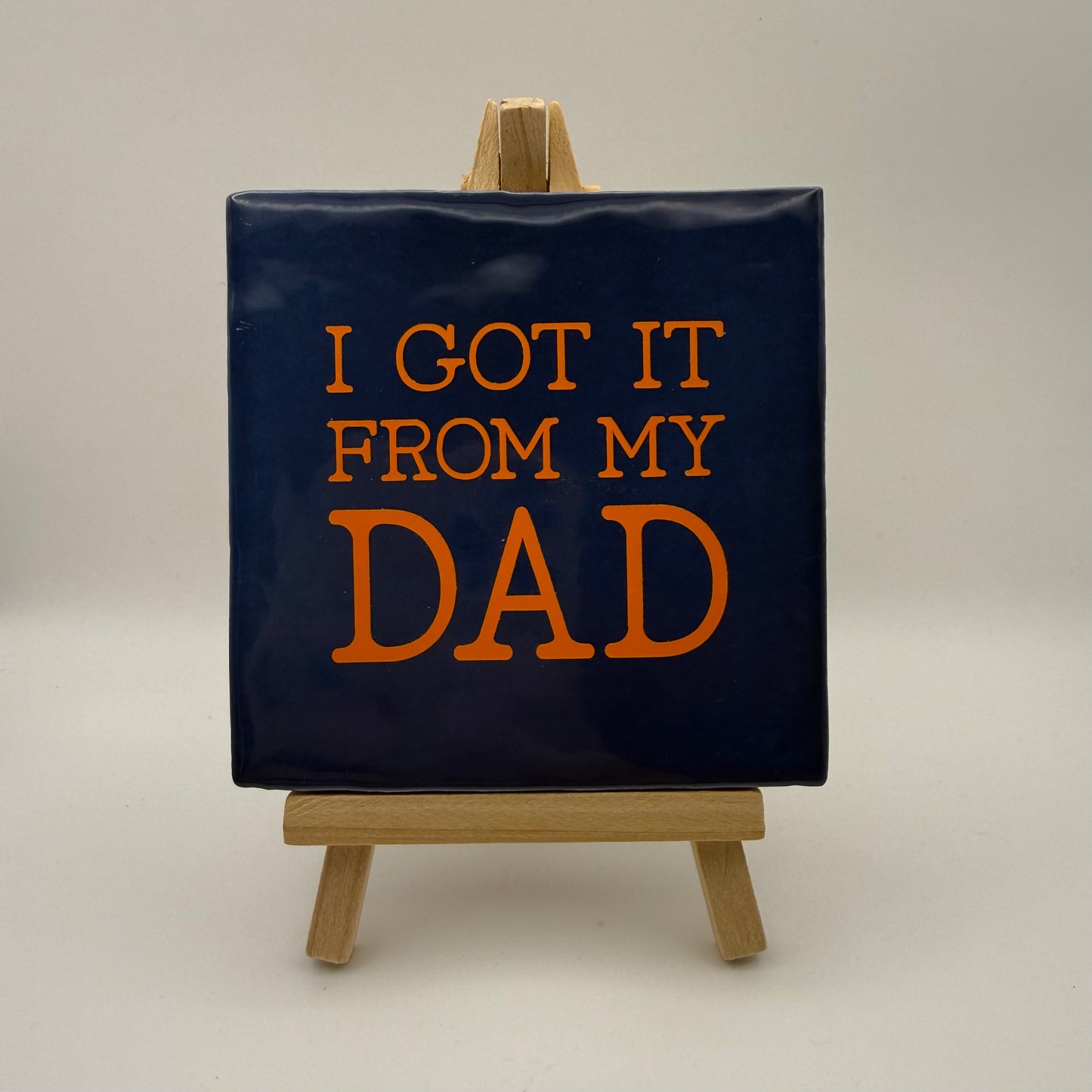 Tegeltje - I got it from my dad (blauw/oranje)