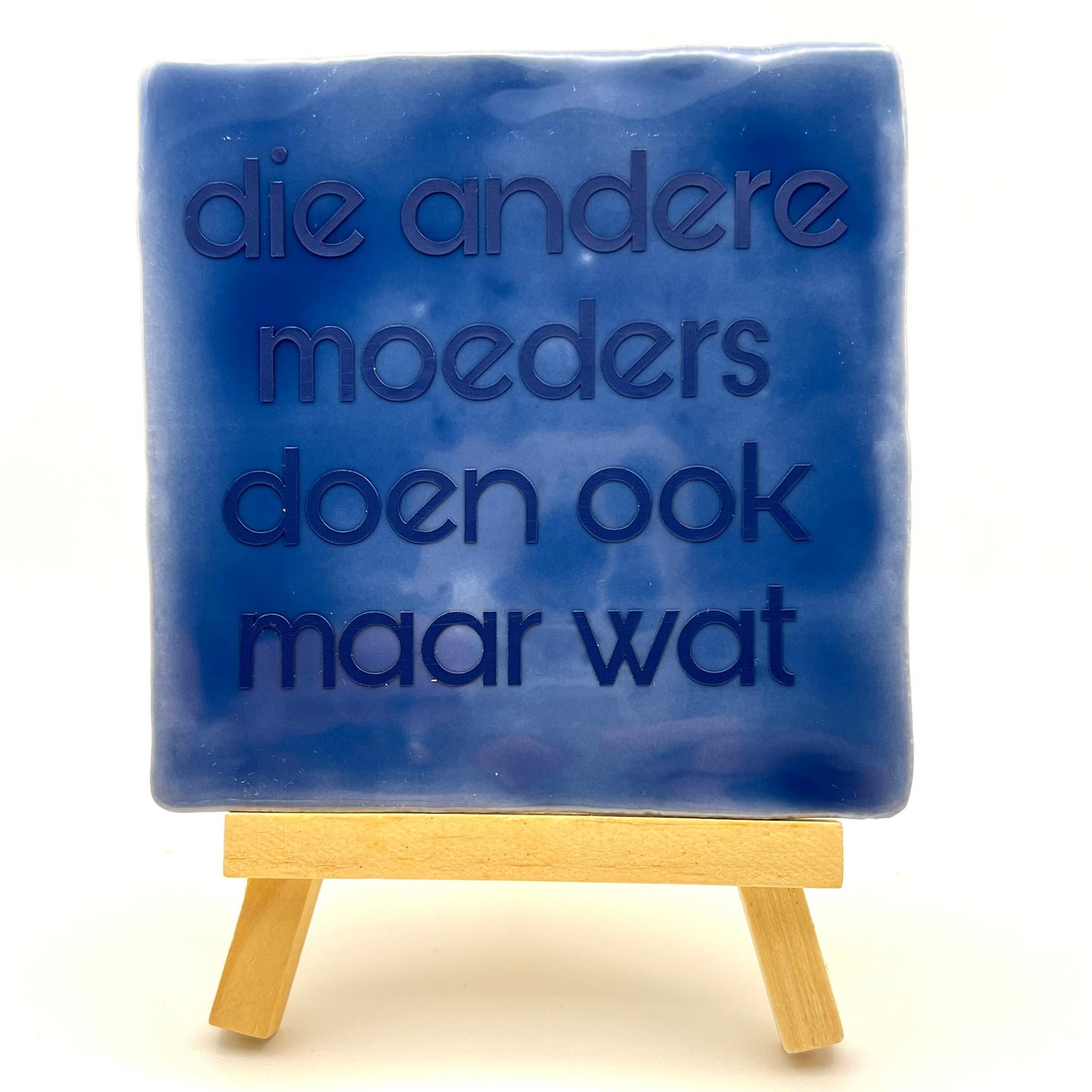 Tegeltje - Die andere moeders doen ook maar wat