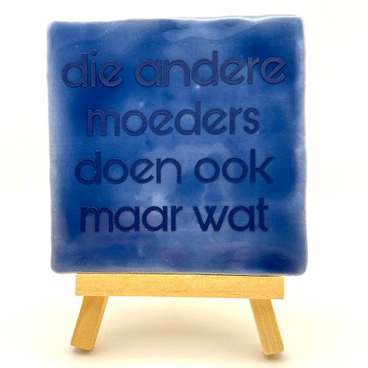 Tegeltje - Die andere moeders doen ook maar wat