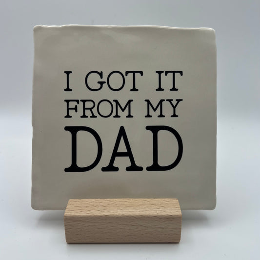 Tegeltje - I got it from my dad