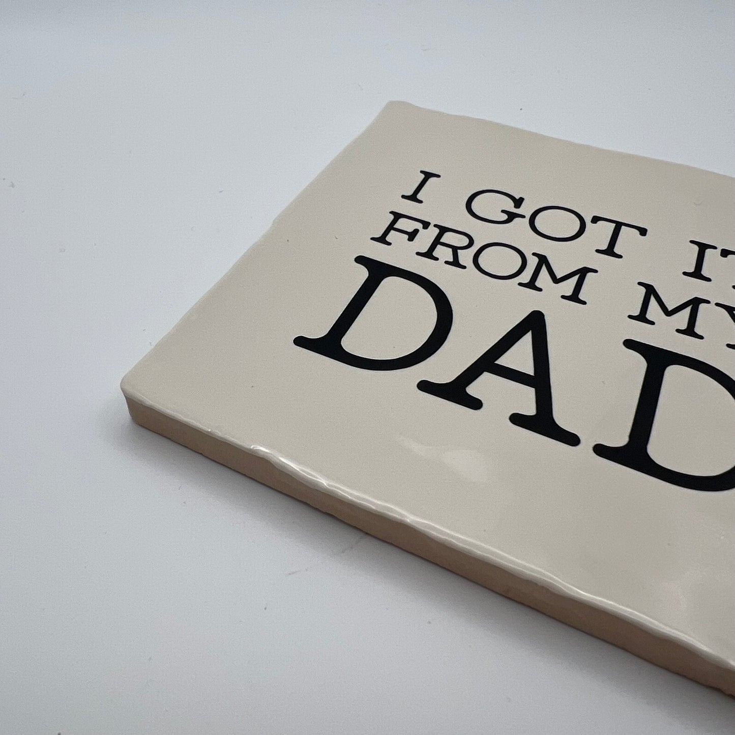 Tegeltje - I got it from my dad