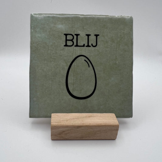Tegeltje - BLIJ EI
